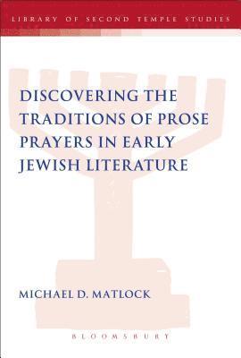 Discovering the Traditions of Prose Prayers in Early Jewish Literature 1