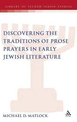 Discovering the Traditions of Prose Prayers in Early Jewish Literature 1