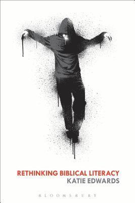 Katie B. Edwards, Katie Edwards - Rethinking Biblical Literacy, Inbunden