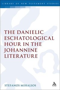 bokomslag The Danielic Eschatological Hour in the Johannine Literature