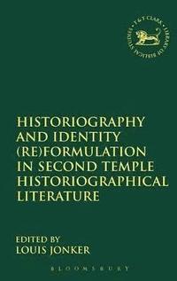 bokomslag Historiography and Identity (Re)formulation in Second Temple Historiographical Literature