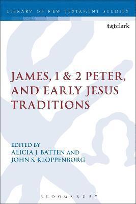 James, 1 & 2 Peter, and Early Jesus Traditions 1