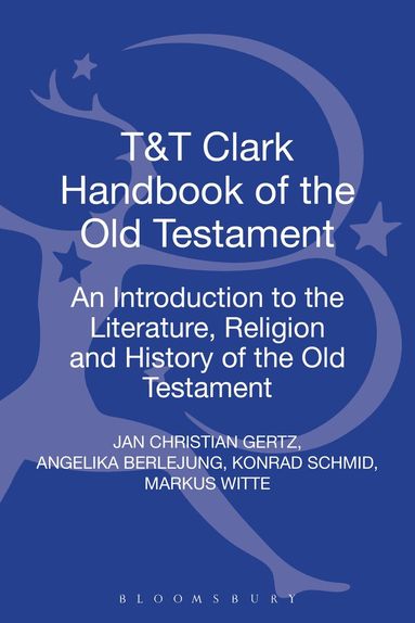 Jan Christian Gertz, Angelika Berlejung, Konrad Schmid, Markus Witte - T&T Clark Handbook of the Old Testament, Inbunden