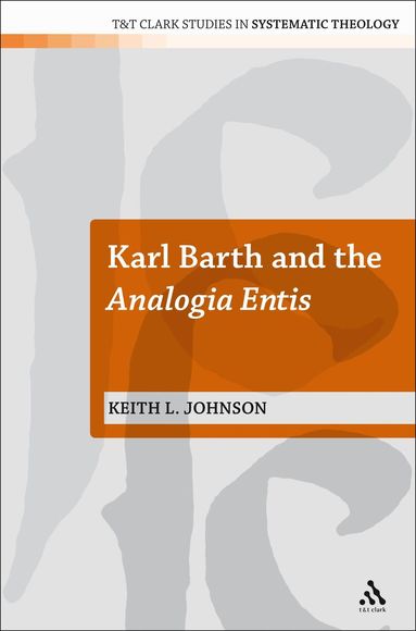 Keith L. Johnson, Ian a. McFarland - Karl Barth and the Analogia Entis, Inbunden