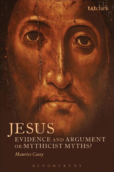 Maurice Casey - Jesus: Evidence and Argument or Mythicist Myths?, Häftad