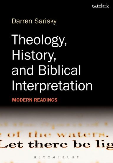Darren Sarisky - Theology, History, and Biblical Interpretation, Häftad