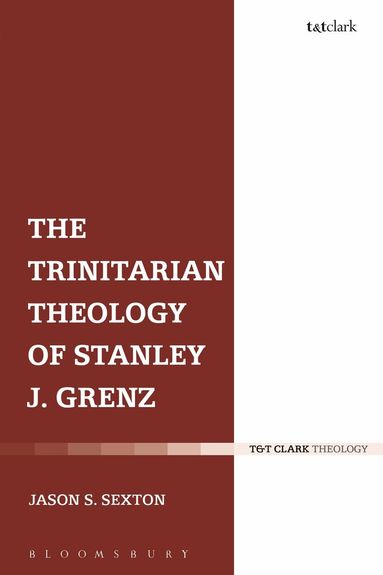 Jason S. Sexton - Trinitarian Theology of Stanley J. Grenz, Inbunden