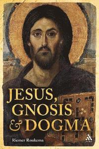 bokomslag Jesus, Gnosis and Dogma