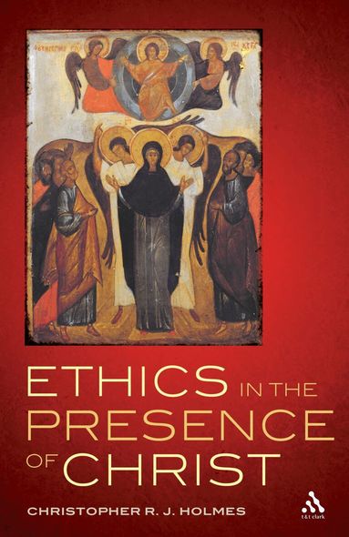 Christopher R. J. Holmes - Ethics in the Presence of Christ, Häftad