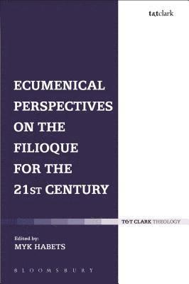 Myk Habets - Ecumenical Perspectives on the Filioque for the 21st Century, Inbunden