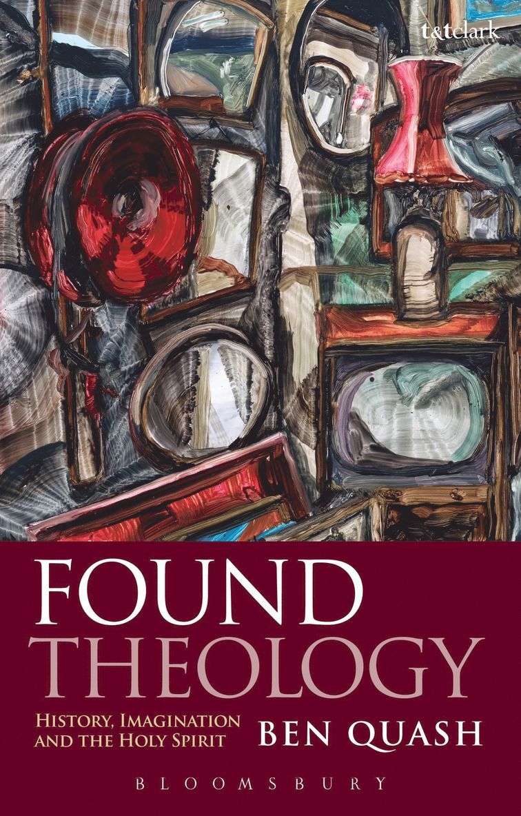 Ben Quash - Found Theology, Häftad