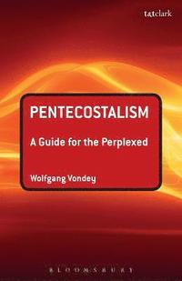 bokomslag Pentecostalism: A Guide for the Perplexed