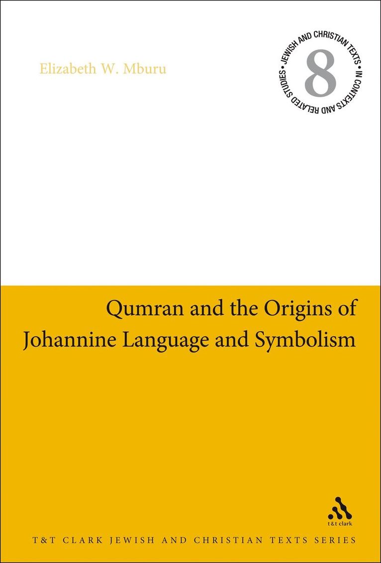 Elizabeth W. Mburu, Professor Elizabeth W. Mburu, James H. Charlesworth - Qumran and the Origins of Johannine Language and Symbolism, Inbunden