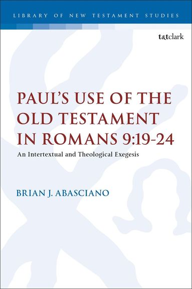 Brian J. Abasciano, Chris Keith - Paul’s Use of the Old Testament in Romans 9:19-24, Inbunden