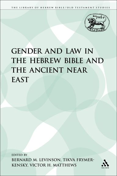 Victor H. Matthews, Tikva Frymer-Kensky, Bernard M. Levinson, Victor H. Matthews, Bernard M. Levinson, Tikva Frymer-Kensky - Gender and Law in the Hebrew Bible and the Ancient Near East, Häftad