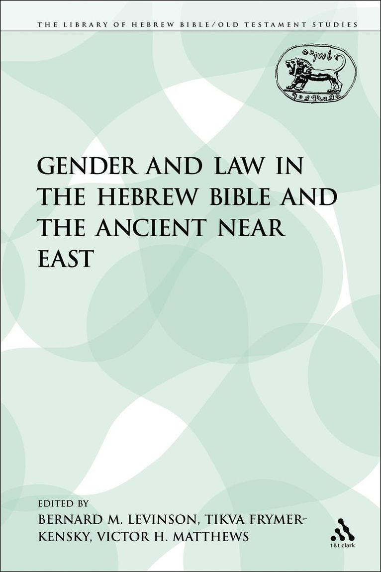 Victor H. Matthews, Tikva Frymer-Kensky, Bernard M. Levinson, Bernard M. Levinson, Tikva Frymer-Kensky, Victor H. Matthews - Gender and Law in the Hebrew Bible and the Ancient Near East, Häftad