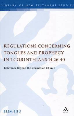 Regulations Concerning Tongues and Prophecy in 1 Corinthians 14.26-40 1