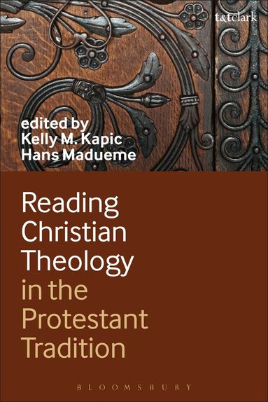 Kelly Kapic, Hans Madueme - Reading Christian Theology in the Protestant Tradition, Inbunden