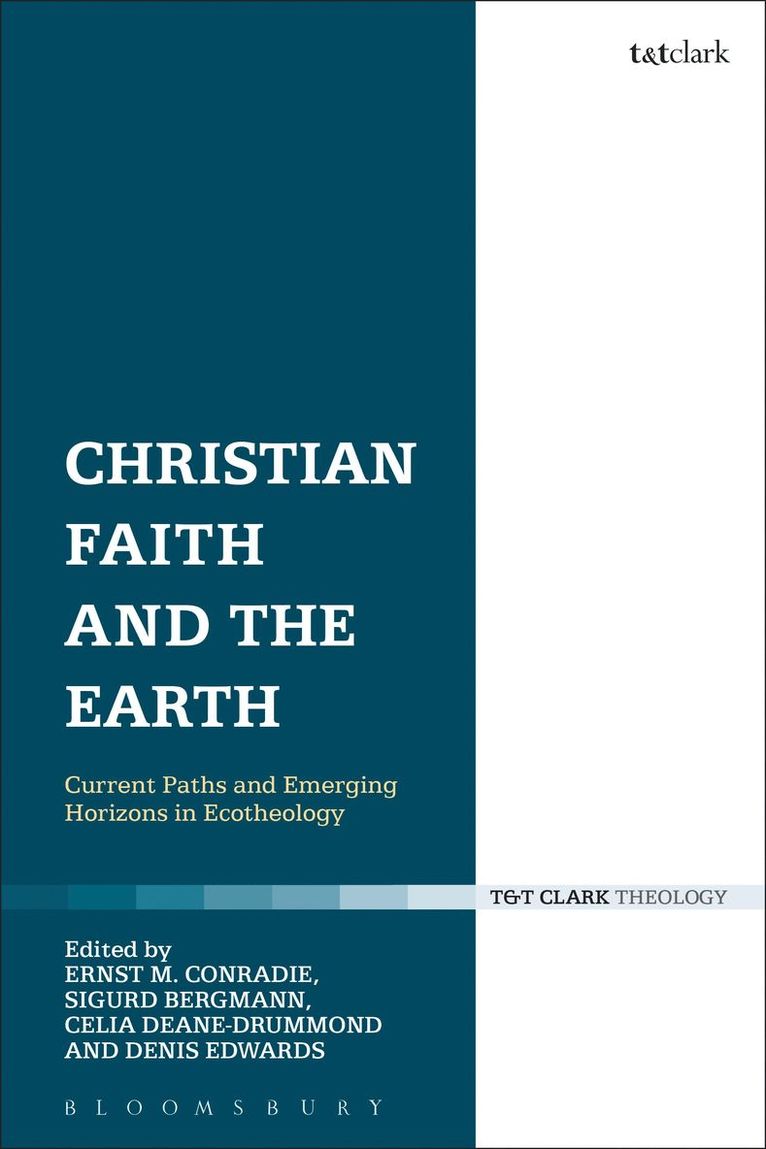 Ernst M. Conradie, Sigurd Bergmann, Celia Deane-Drummond, Denis Edwards - Christian Faith and the Earth, Inbunden
