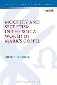 bokomslag Mockery and Secretism in the Social World of Mark's Gospel
