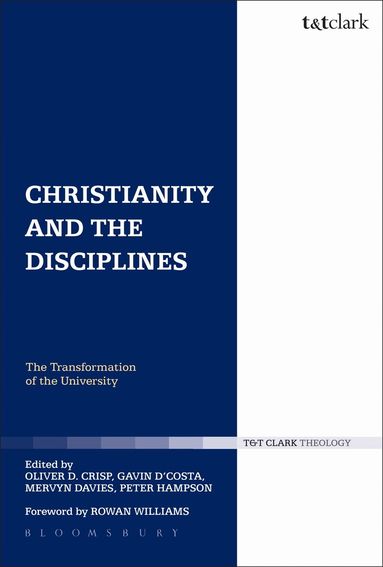 Mervyn Davies, Oliver Crisp, Gavin D'Costa, Peter Hampson - Christianity and the Disciplines, Häftad