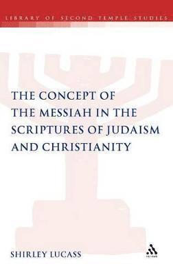 bokomslag The Concept of the Messiah in the Scriptures of Judaism and Christianity