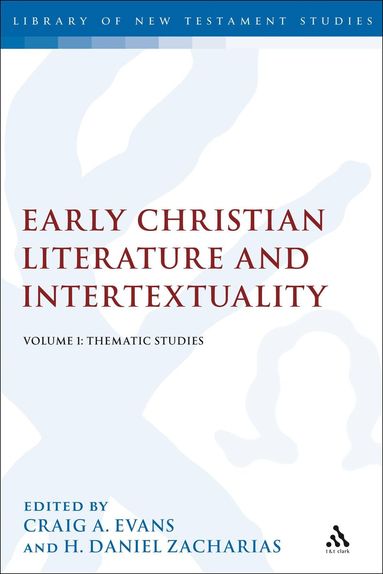 Craig A. Evans, H. Daniel Zacharias - Early Christian Literature and Intertextuality, Inbunden