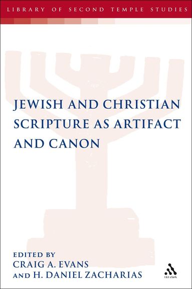 H. Daniel Zacharias, Craig A. Evans, Craig A. Evans, H. Daniel Zacharias - Jewish and Christian Scripture as Artifact and Canon, Inbunden