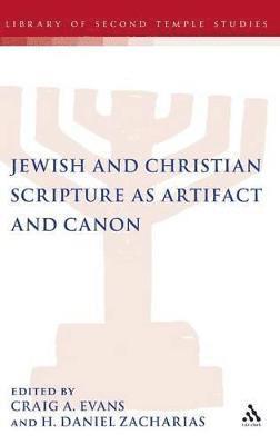 H. Daniel Zacharias, Craig a. Evans, Craig A. Evans, Craig A. Evans, H. Daniel Zacharias - Jewish and Christian Scripture as Artifact and Canon, Inbunden