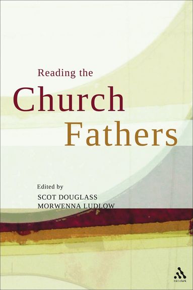 Morwenna Ludlow, Scot Douglass - Reading the Church Fathers, Häftad