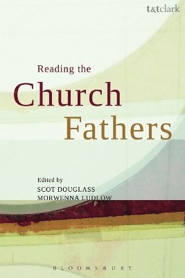 Morwenna Ludlow, Scot Douglass - Reading the Church Fathers, Häftad