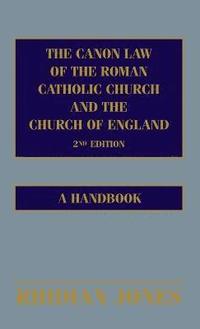 bokomslag The Canon Law of the Roman Catholic Church and the Church of England 2nd edition