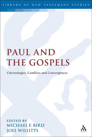 Michael F. Bird, Joel Willitts - Paul and the Gospels, Inbunden