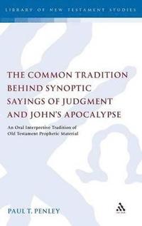 bokomslag The Common Tradition Behind Synoptic Sayings of Judgment and John's Apocalypse