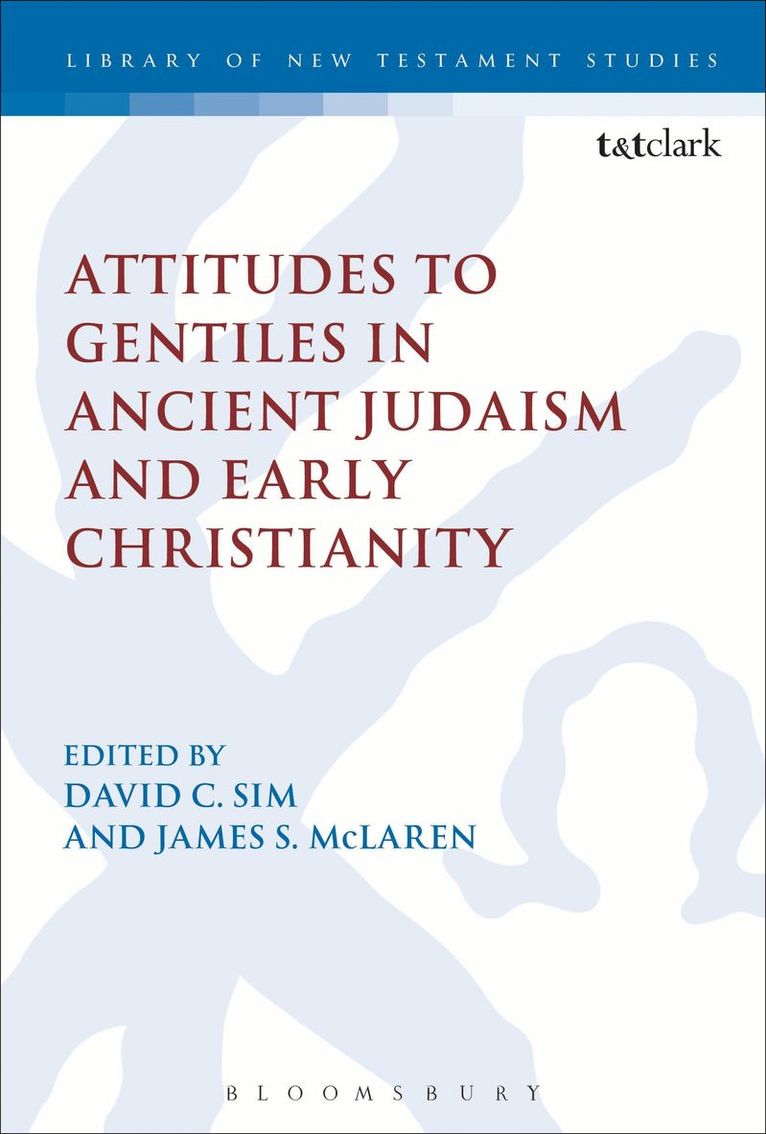 David C. Sim, David C. Sim, James S. McLaren, James McLaren - Attitudes to Gentiles in Ancient Judaism and Early Christianity, Inbunden