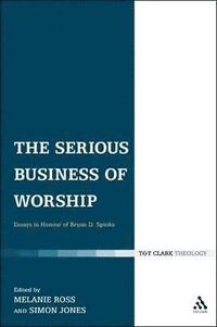 bokomslag The Serious Business of Worship