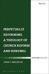 bokomslag Perpetually Reforming: A Theology of Church Reform and Renewal