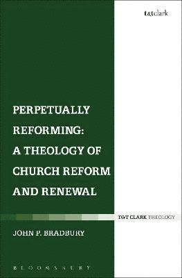 bokomslag Perpetually Reforming: A Theology of Church Reform and Renewal