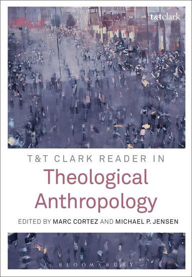 Michael P. Jensen, Marc Cortez - T&T Clark Reader in Theological Anthropology, Inbunden