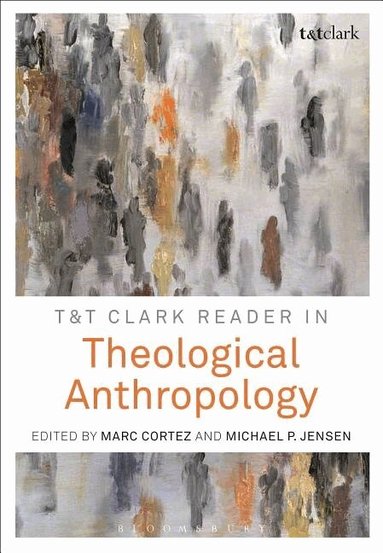Michael P. Jensen, Marc Cortez - T&T Clark Reader in Theological Anthropology, Häftad
