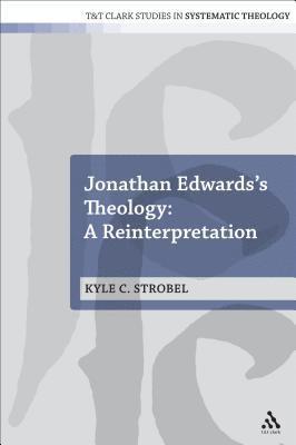 Jonathan Edwards's Theology: A Reinterpretation 1