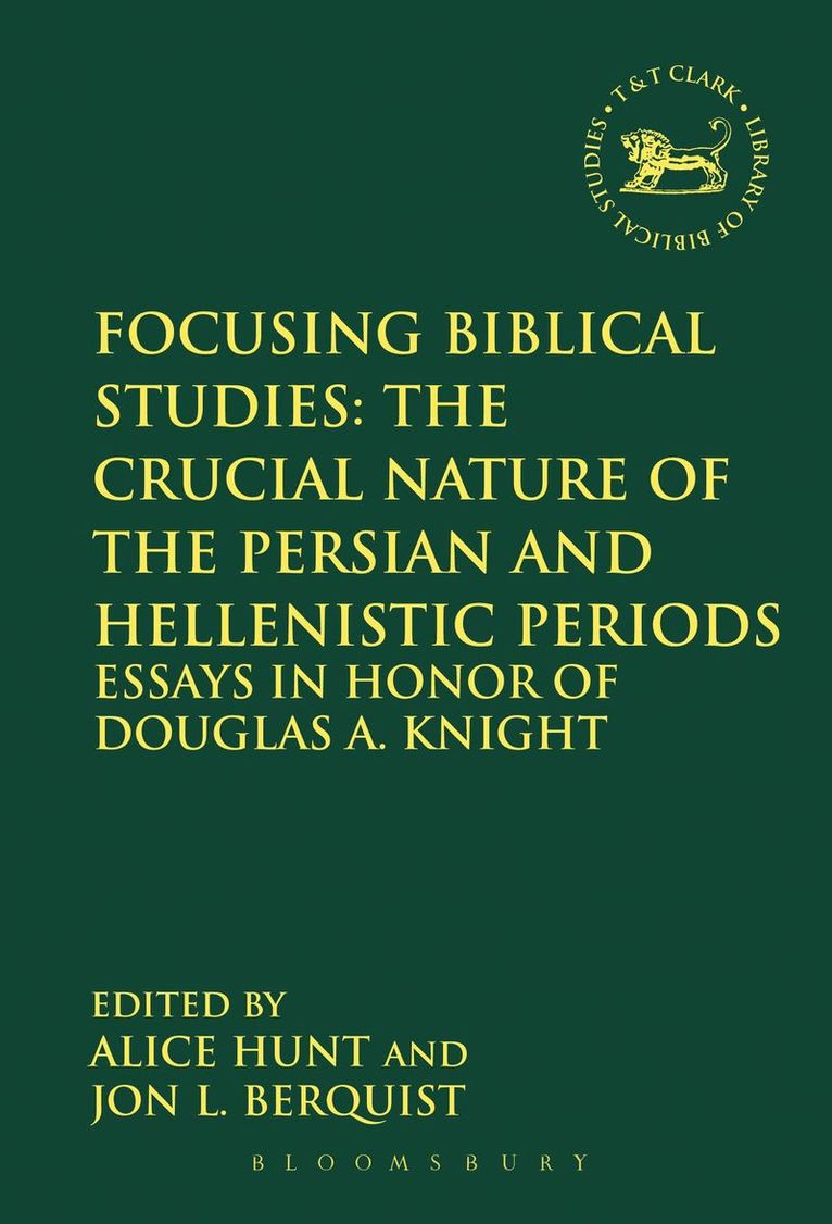 Focusing Biblical Studies: The Crucial Nature of the Persian and Hellenistic Periods 1