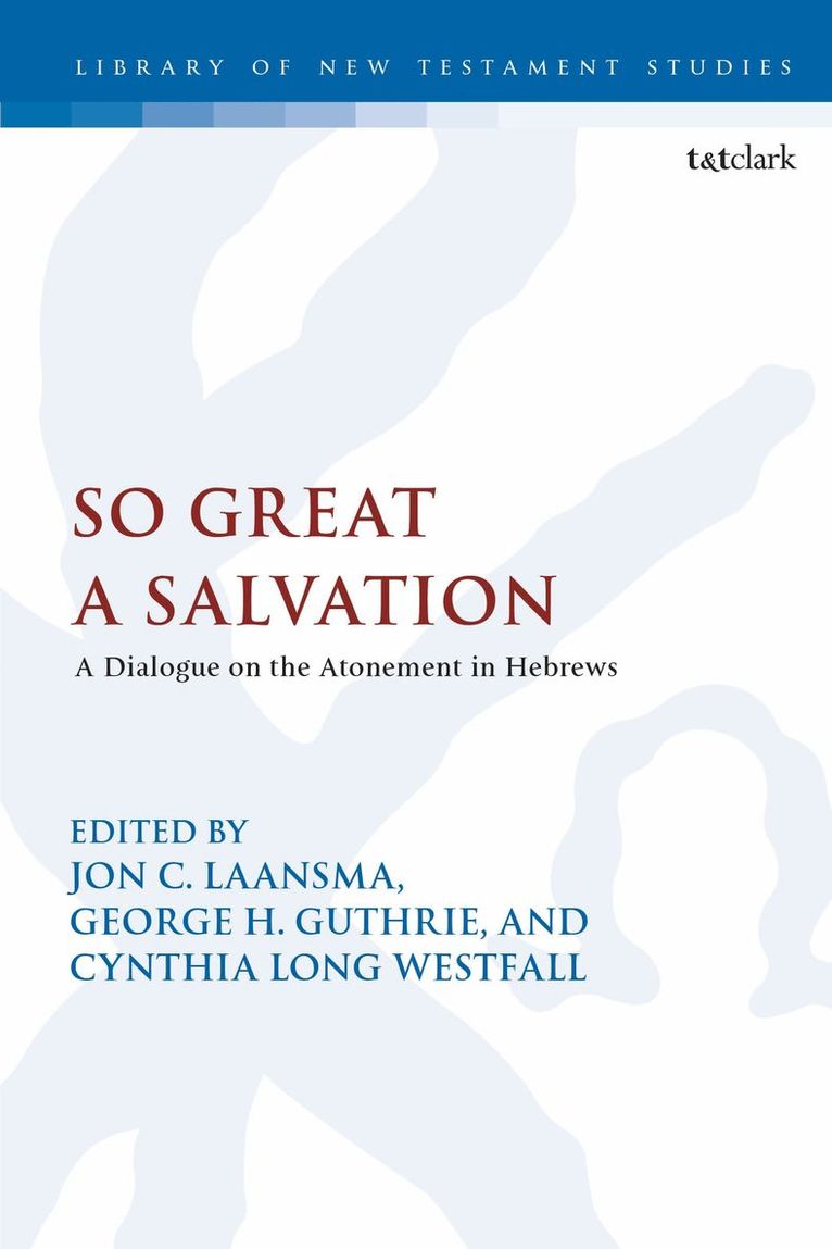 Jon C. Laansma, George H. Guthrie, Cynthia Long Westfall, Dr Jon C. Laansma, Dr. Cynthia Long Westfall - So Great a Salvation, Inbunden