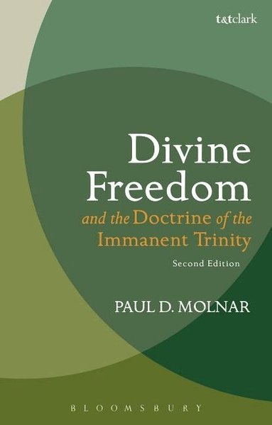 Paul D. Molnar - Divine Freedom and the Doctrine of the Immanent Trinity, Häftad