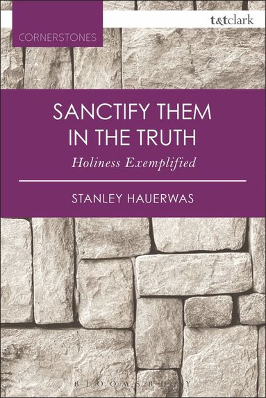 Stanley Hauerwas - Sanctify them in the Truth, Häftad