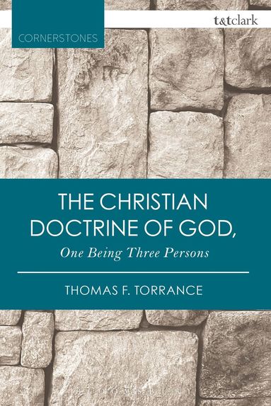 Thomas F. Torrance - Christian Doctrine of God, One Being Three Persons, Häftad
