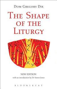 bokomslag The Shape of the Liturgy, New Edition