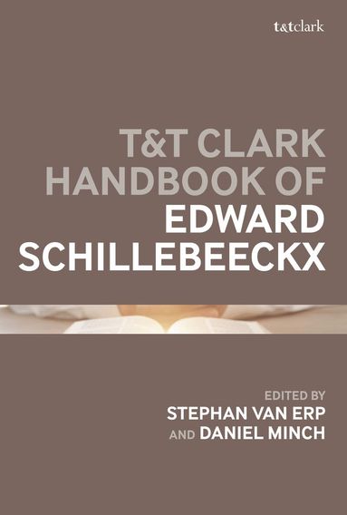Stephan van Erp, Daniel Minch - T&T Clark Handbook of Edward Schillebeeckx, Inbunden