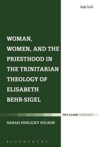 bokomslag Woman, Women, and the Priesthood in the Trinitarian Theology of Elisabeth Behr-Sigel