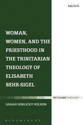 Woman, Women, and the Priesthood in the Trinitarian Theology of Elisabeth Behr-Sigel 1